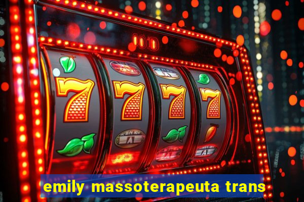 emily massoterapeuta trans